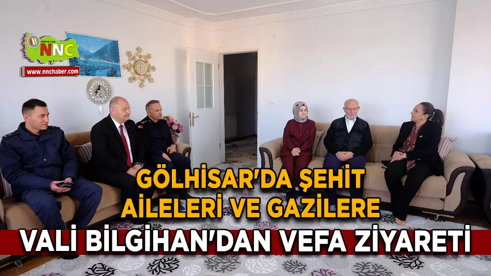 Vali Bilgihan'dan Gölhisar'da şehit aileleri ve gazilere vefa ziyareti