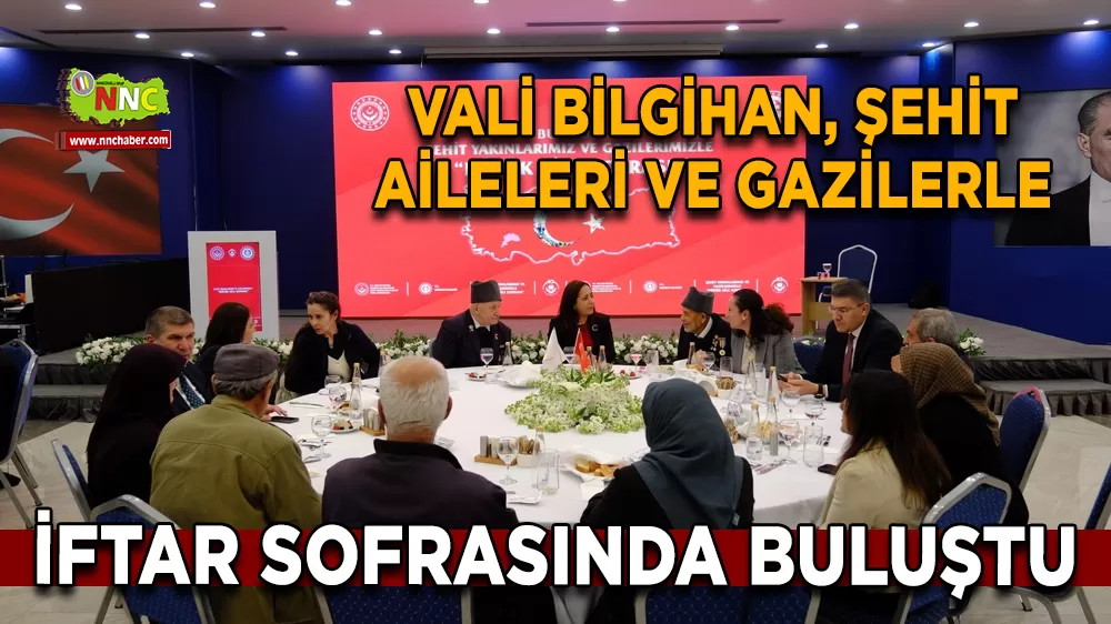 Vali Bilgihan, Şehit Aileleri ve Gazilerle iftar sofrasında buluştu