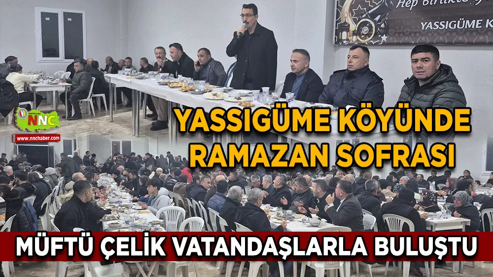 Yassıgüme Köyünde Ramazan sofrası Müftü Çelik vatandaşlarla buluştu