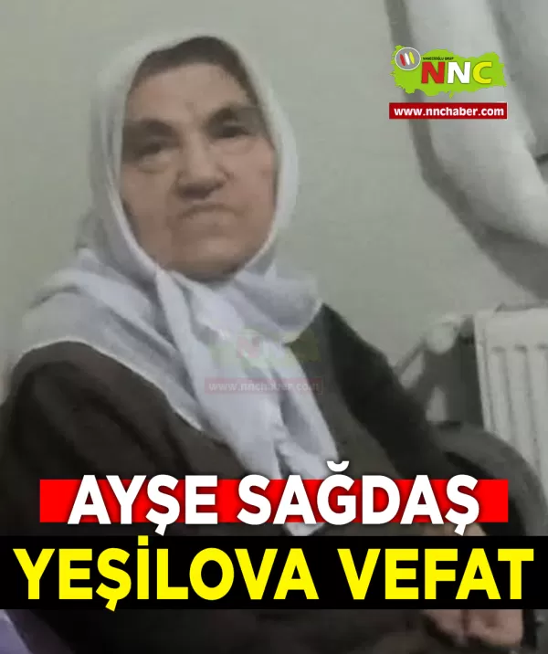 Yeşilova Vefat Ayşe Sağdaş 