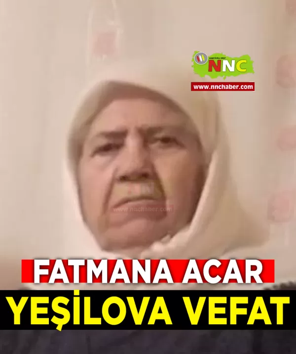 Yeşilova Vefat Fatmana Acar 