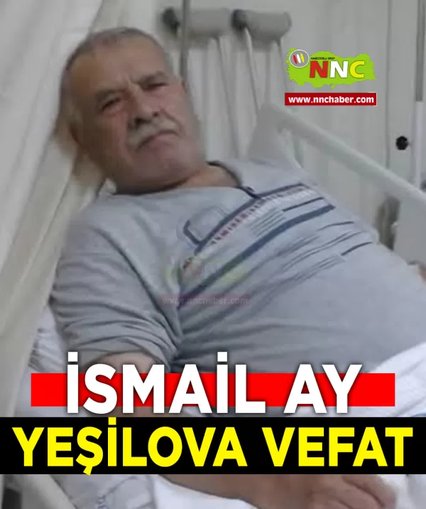Yeşilova Vefat İsmail Ay