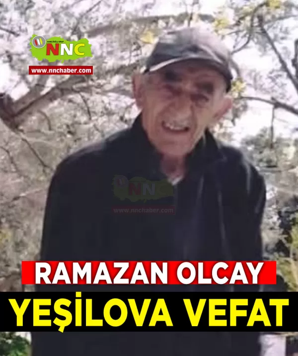 Yeşilova Vefat Ramazan Olcay