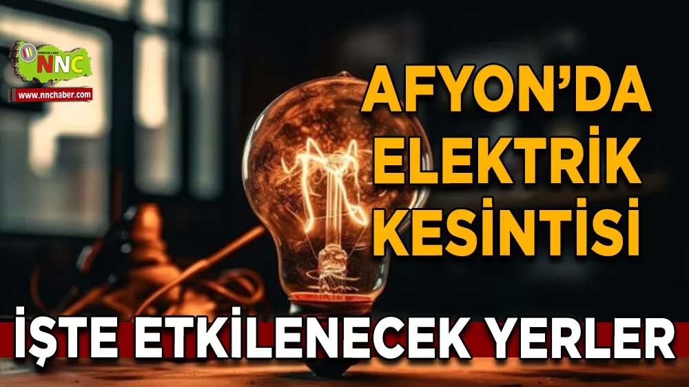 14 Mart Afyonkarahisar elektrik kesintisi! İşte etkilenecek yerler