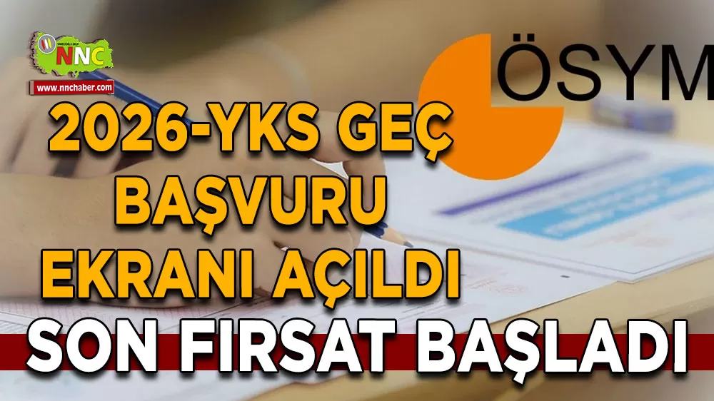 2026-YKS geç başvuru ekranı açıldı Son fırsat başladı