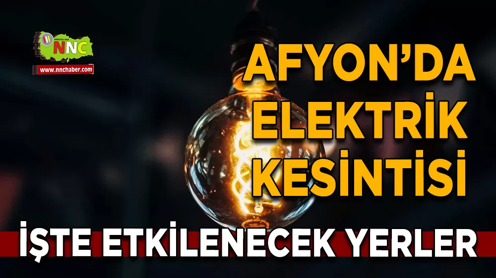 27 Mart Afyonkarahisar elektrik kesintisi! İşte etkilenecek yerler