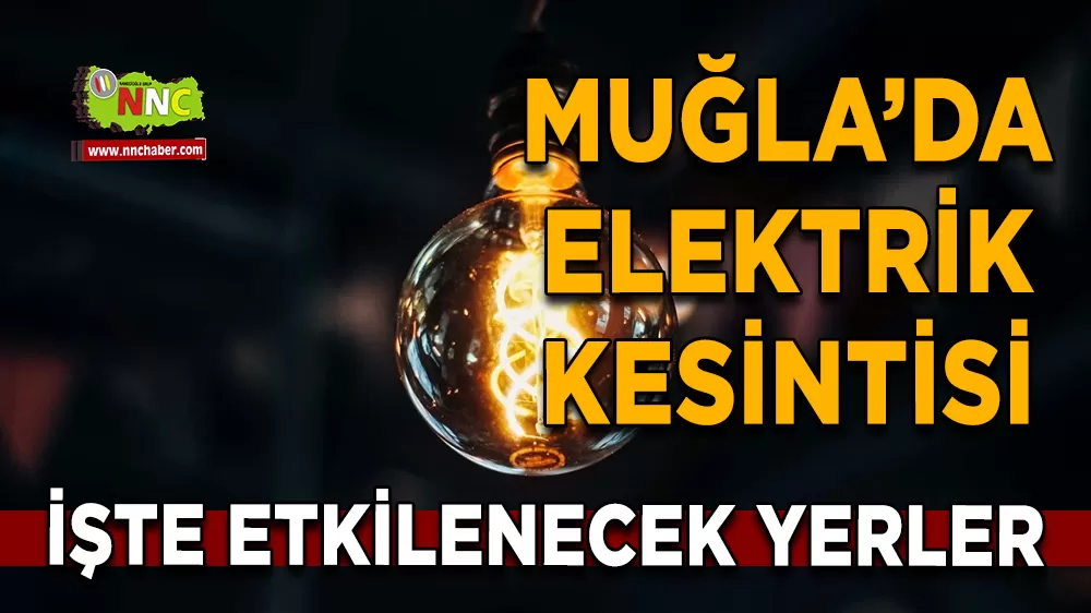 29 Mart Muğla elektrik kesintisi! İşte etkilenecek yerler