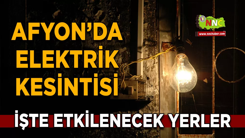 30 Mart Afyonkarahisar elektrik kesintisi! İşte etkilenecek yerler