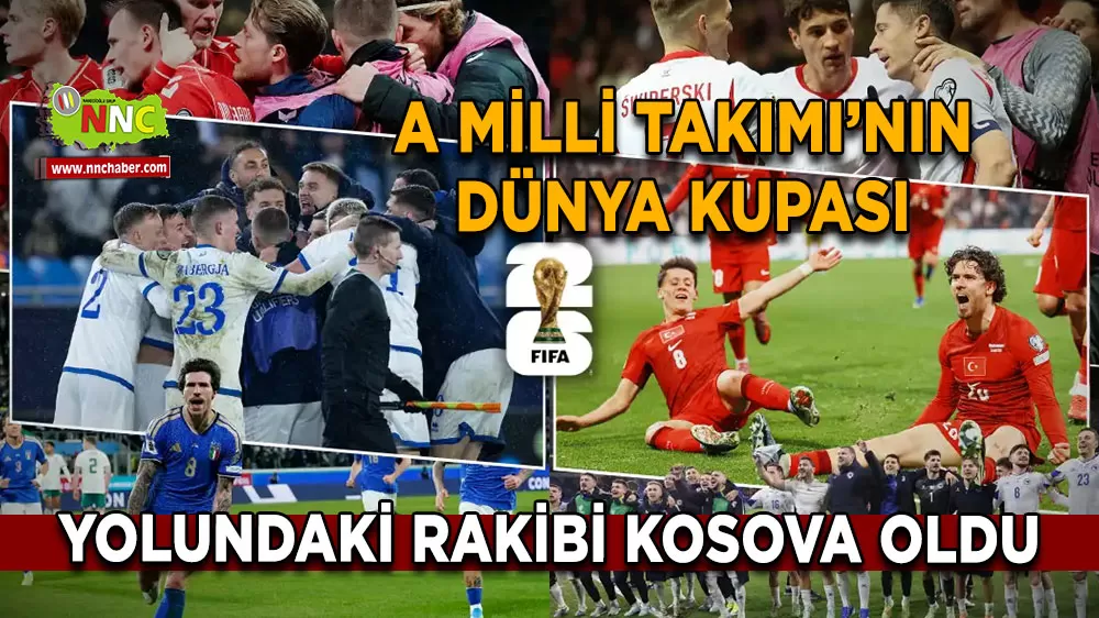 A Milli Futbol Takımı’nın Dünya Kupası yolundaki rakibi Kosova oldu