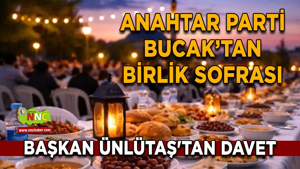 A Parti Bucak’tan birlik sofrası Başkan Ünlütaş'tan davet