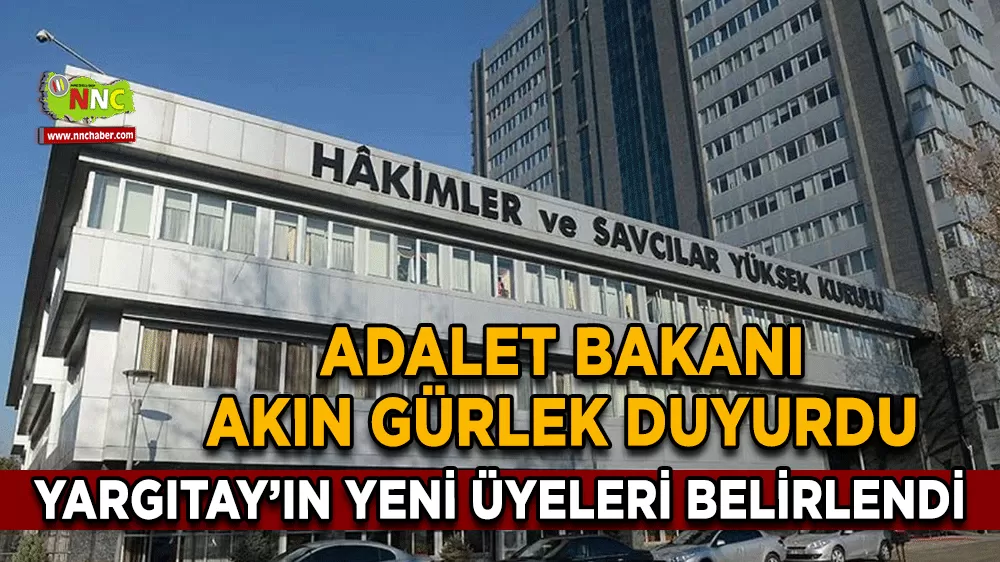 Adalet Bakanı Akın Gürlek duyurdu Yargıtay’ın yeni üyeleri belirlendi