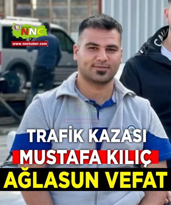 Ağlasun Vefat Mustafa Kılıç trafik kazası 