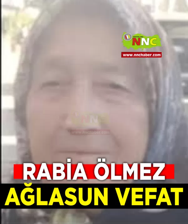 Ağlasun Vefat Rabia Ölmez 