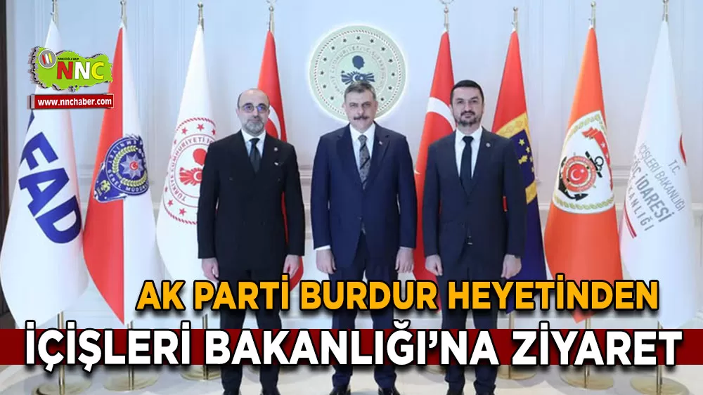 AK Parti Burdur heyetinden İçişleri Bakanlığı’na ziyaret