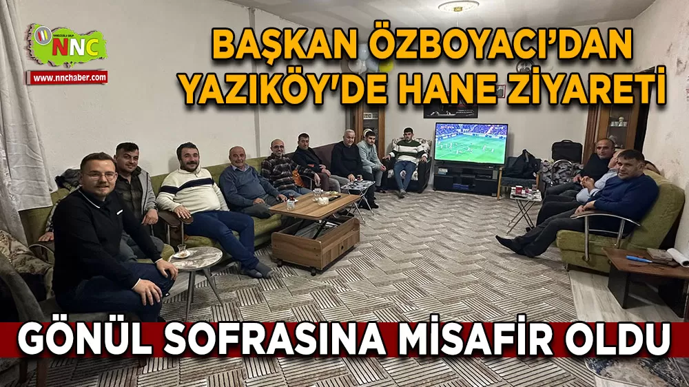 AK Parti Burdur İl Başkanı Özboyacı Yazıköy'de vatandaşlarla bir araya geldi