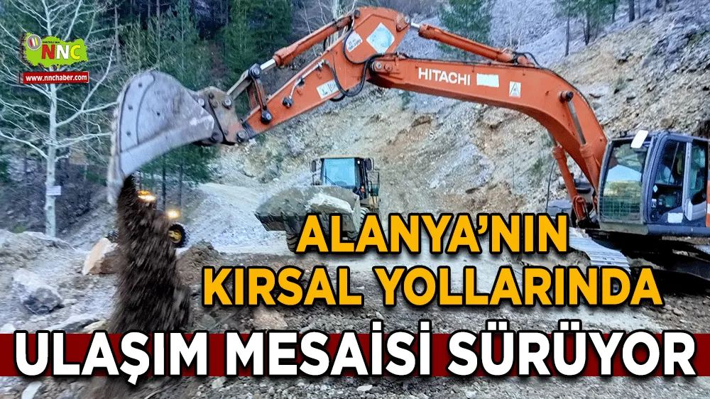 Alanya’nın kırsal yollarında ulaşım mesaisi sürüyor