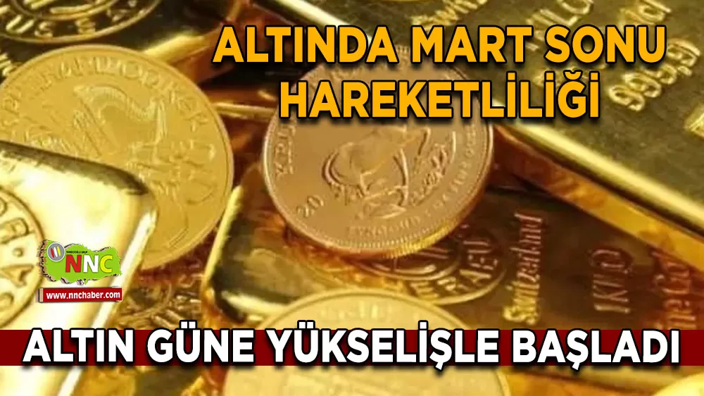 Altın Fiyatları Mart ayının son gününde yükselişe geçti Gram ve çeyrek altın ne kadar?