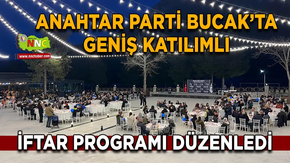 Anahtar Parti Bucak’ta geniş katılımlı iftar programı düzenledi