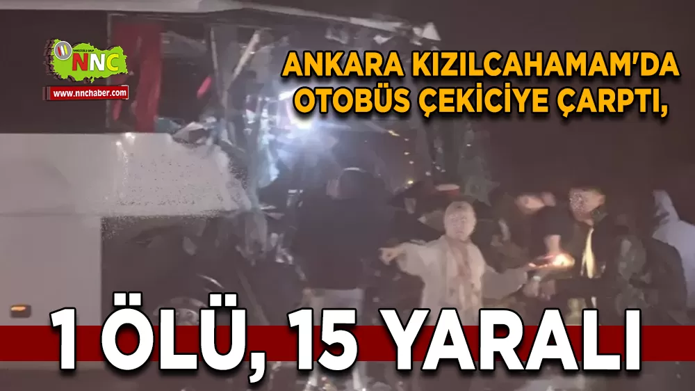 Ankara Kızılcahamam'da Otobüs Çekiciye Çarptı, 1 Ölü, 15 Yaralı 