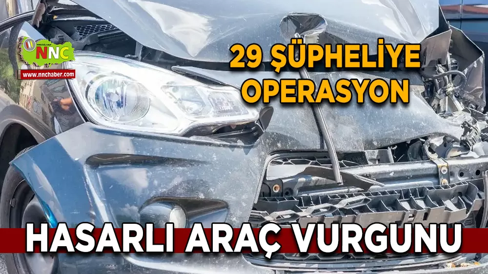 Ankara merkezli 10 ilde 'Hasarlı Araç' operasyonu 29 gözaltı kararı