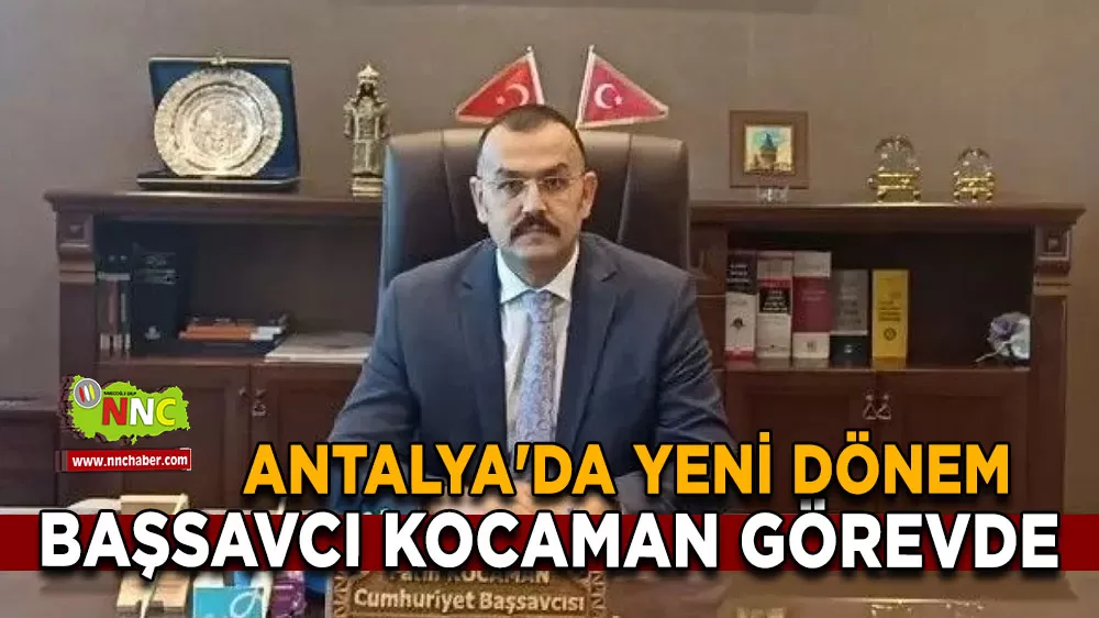 Antalya Cumhuriyet Başsavcısı Fatih Kocaman Görevine Başladı