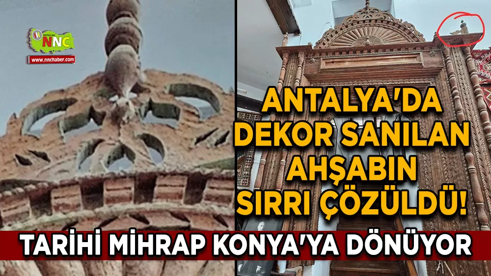 Antalya'da dekor sanılan ahşabın sırrı çözüldü! Tarihi mihrap Konya'ya dönüyor