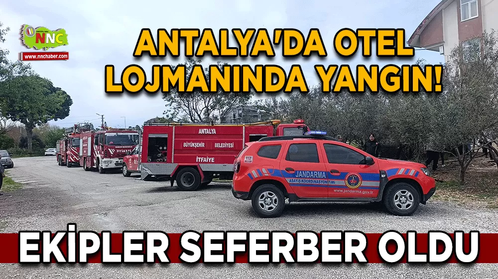 Antalya'da otel lojmanında yangın! Ekipler seferber oldu