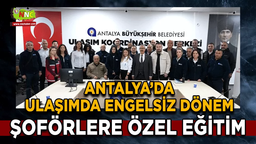 Antalya’da ulaşımda engelsiz dönem Şoförlere özel eğitim