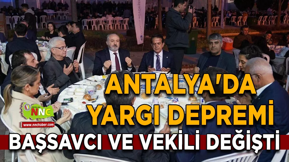 Antalya'da yargı depremi Başsavcı ve vekili değişti