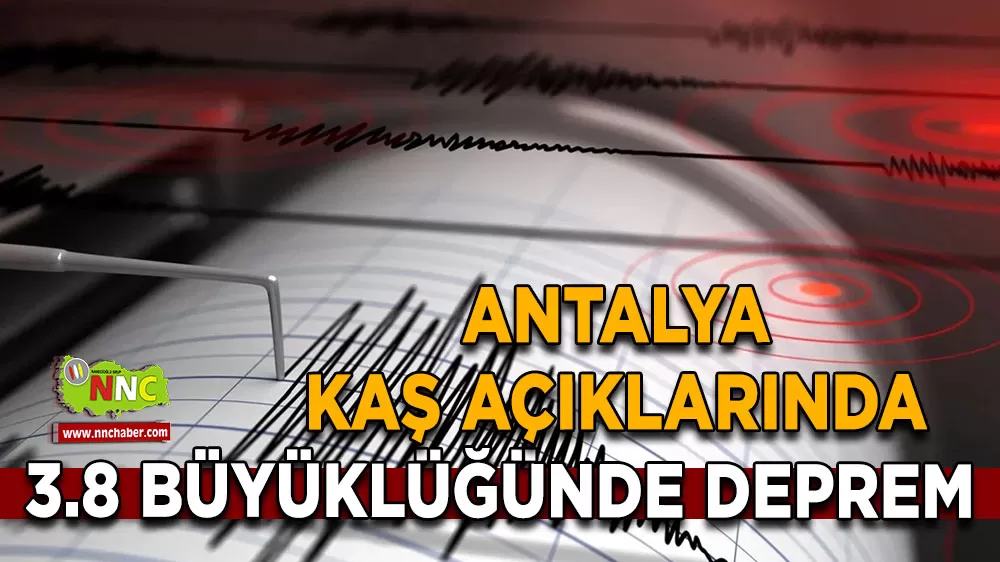 Antalya Kaş açıklarında 3.8 büyüklüğünde deprem