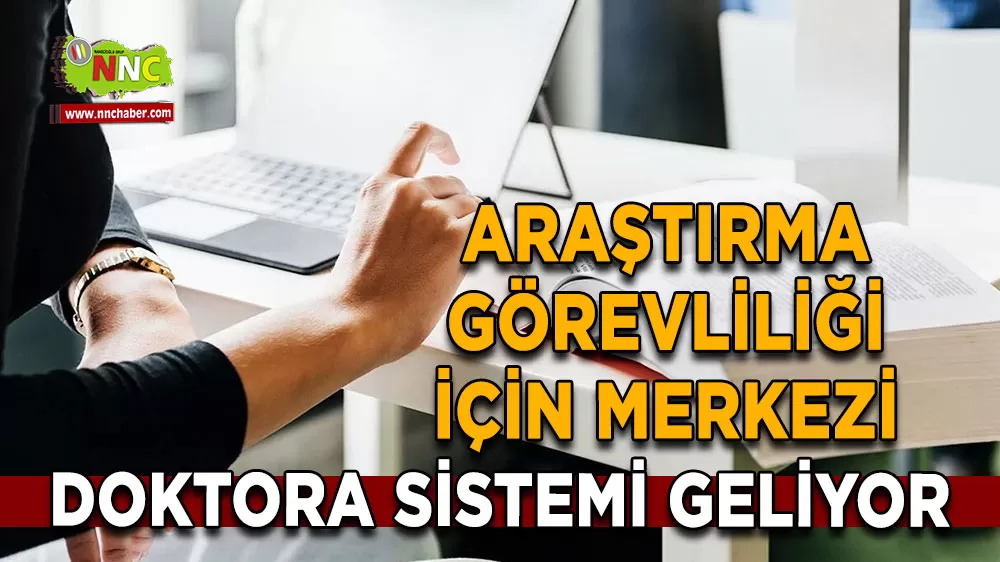 Araştırma görevliliği için merkezi doktora sistemi geliyor