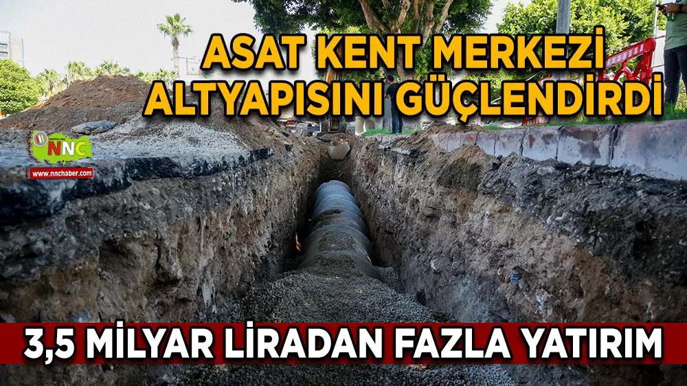 ASAT kent merkezi altyapısını güçlendirdi 3,5 milyar liradan fazla yatırım