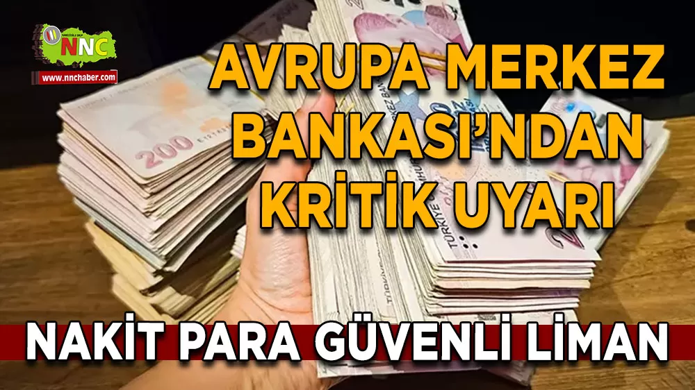 Avrupa Merkez Bankası’ndan kritik uyarı Nakit para güvenli liman