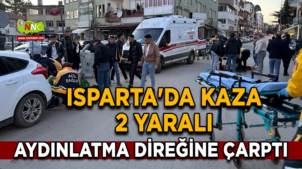 Aydınlatma direğine çarptı Isparta'da kaza 2 yaralı