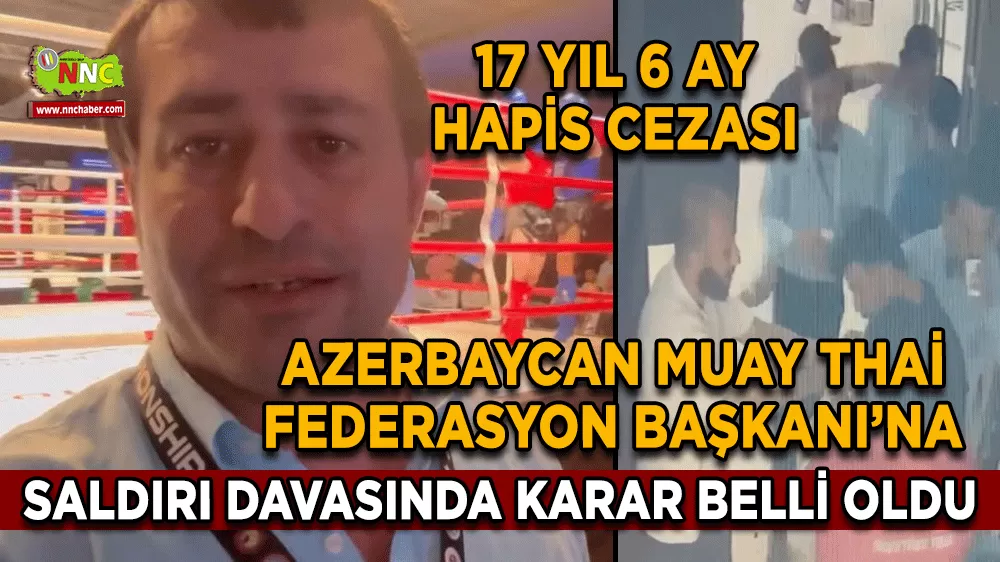 Azerbaycan Muay Thai Federasyon Başkanı’na saldırı davasında karar belli oldu