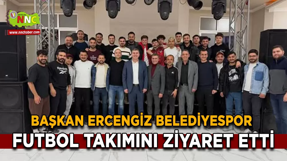 Başkan Ercengiz Belediyespor futbol takımını ziyaret etti