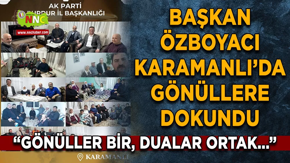 Başkan Özboyacı Karamanlı’da gönüllere dokundu