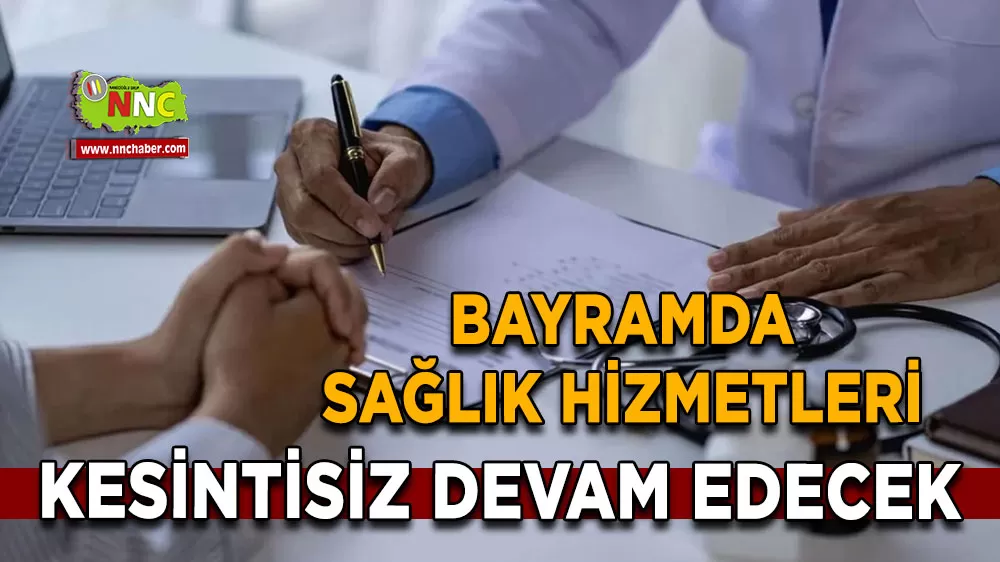 Bayramda sağlık hizmetleri kesintisiz devam edecek