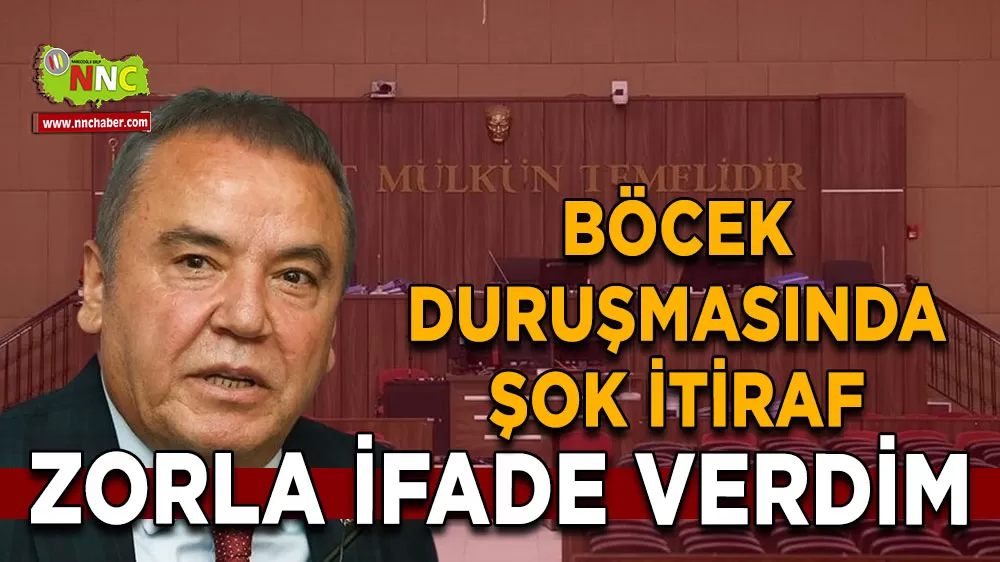 Böcek duruşmasında şok itiraf Zorla ifade verdim