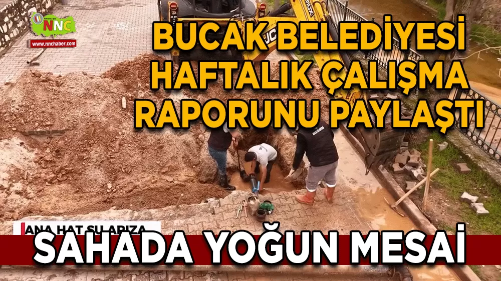 Bucak Belediyesi haftalık çalışma raporunu paylaştı Sahada yoğun mesai