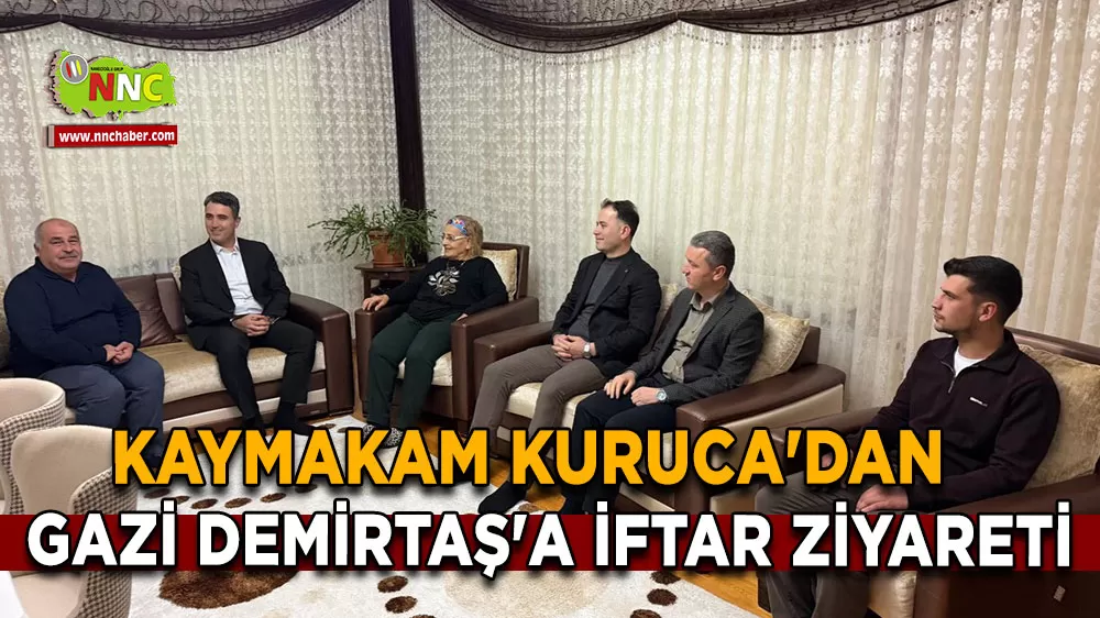 Bucak Kaymakamı Kuruca'dan Gazi Demirtaş'a iftar ziyareti