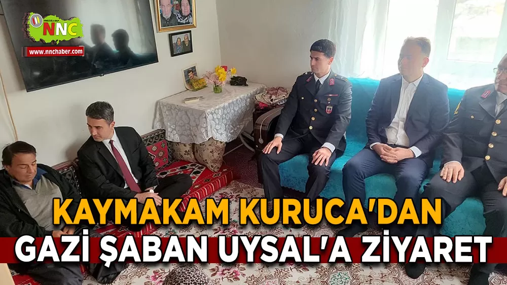 Bucak Kaymakamı Kuruca'dan Gazi Şaban Uysal'a ziyaret