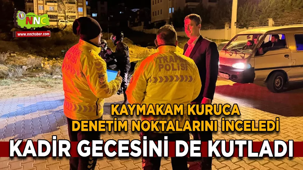 Bucak Kaymakamı Kuruca'dan KYK bölgesindeki güvenlik güçlerine Kadir Gecesi ziyareti