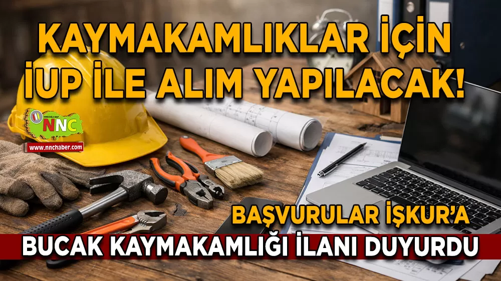 Bucak Kaymakamlığı İŞKUR aracılığıyla bakım ve onarım personeli alacak