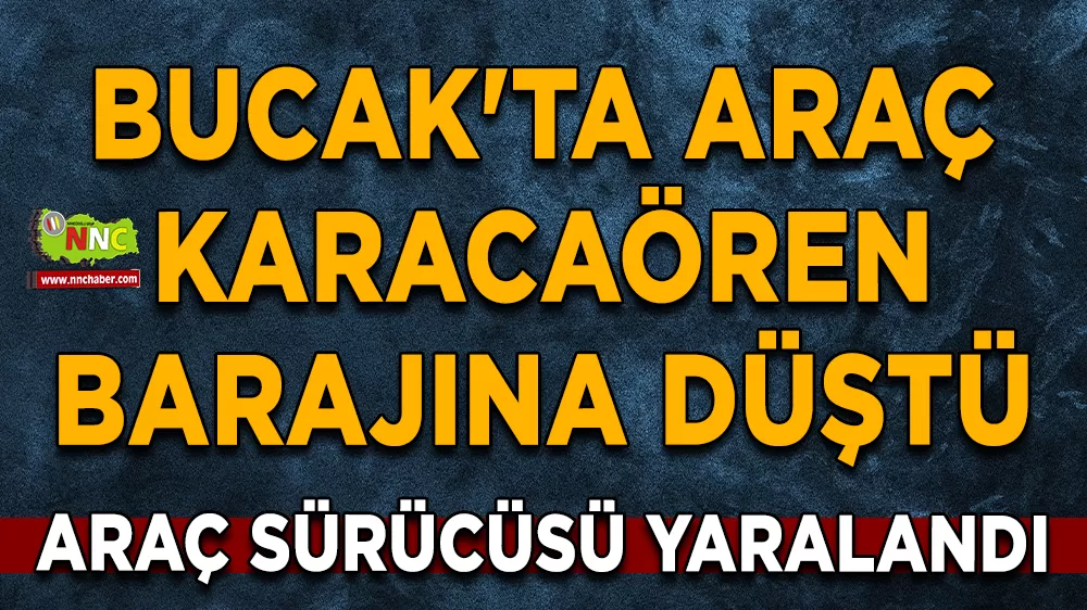 Bucak'ta araç Karacaören Barajına düştü Sürücü yaralandı
