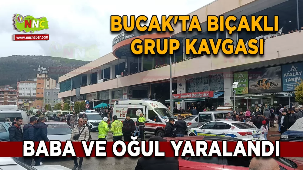 Bucak'ta bıçaklı grup kavgası Baba ve oğul yaralandı