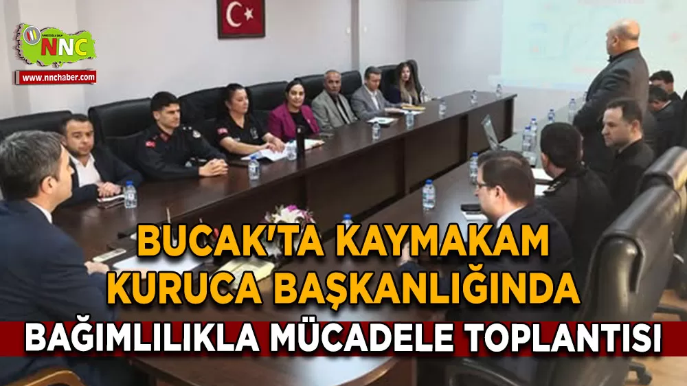 Bucak'ta Kaymakam Kuruca başkanlığında bağımlılıkla mücadele toplantısı