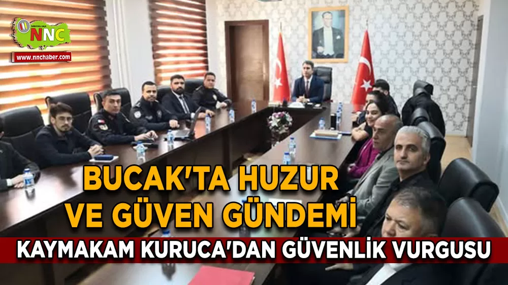 Bucak'ta Kaymakam Kuruca başkanlığında ilçe güvenlik danışma kurulu toplandı