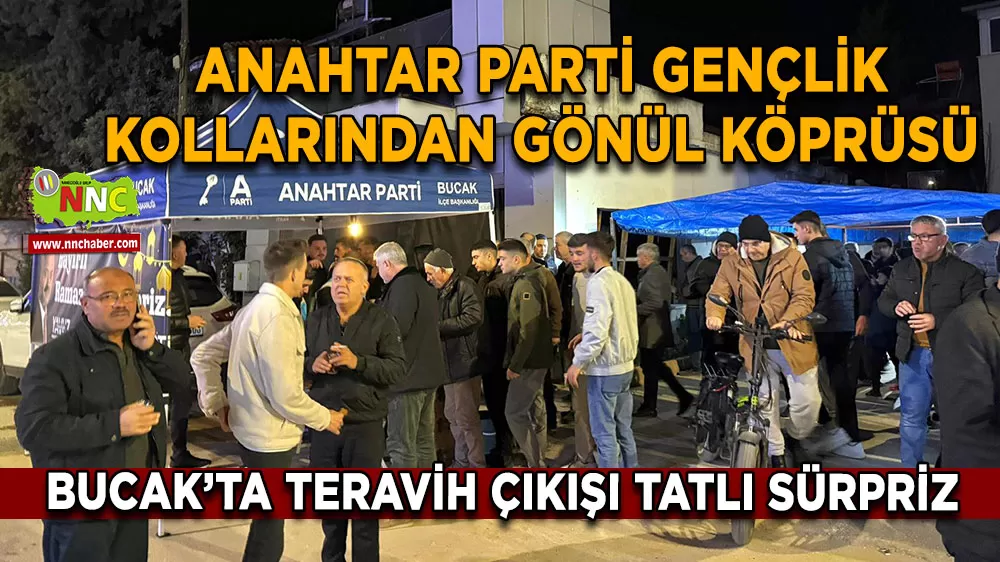 Bucak’ta teravih çıkışı tatlı sürpriz Anahtar Parti Gençlik Kollarından gönül köprüsü