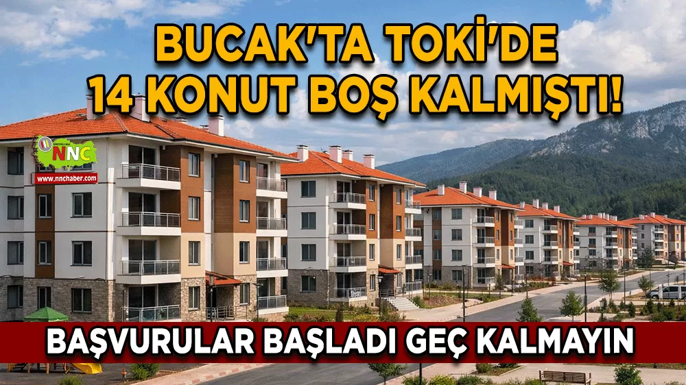 Bucak'ta TOKİ'de 14 konut boş kalmıştı! Başvurular başladı geç kalmayın